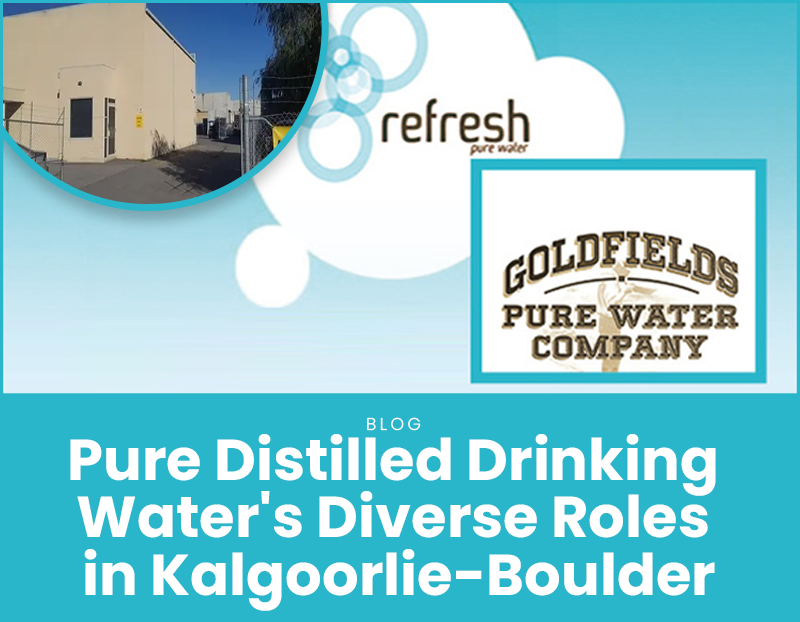 The Many Uses of Pure Distilled Drinking Water in Kalgoorlie-Boulder